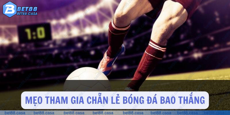 Mẹo chơi chẵn lẻ bóng đá bao thắng từ chuyên gia