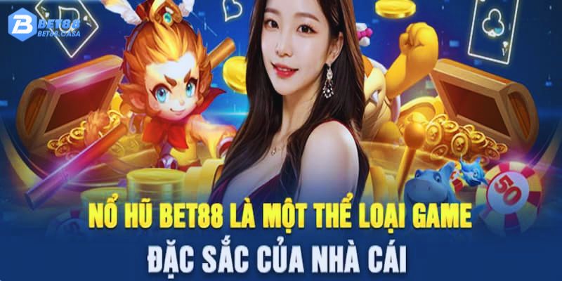 Những thông tin giới thiệu sảnh nổ hũ cực hot tại Bet88