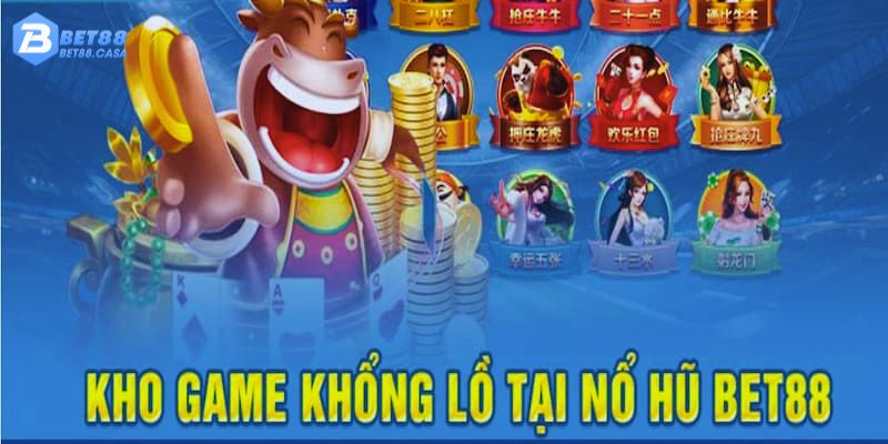 Nổ hũ đổi thưởng Bet88 mang đến kho game siêu đồ sộ