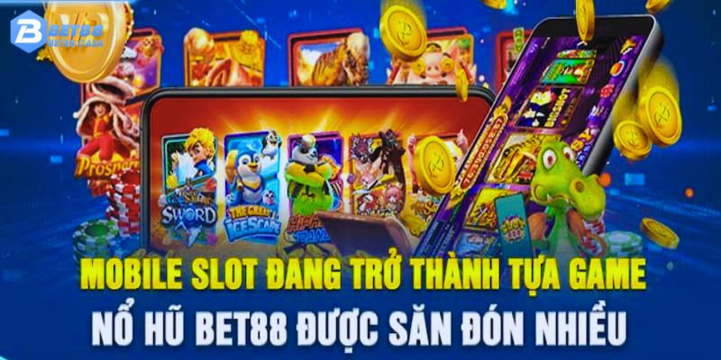 Mobile slot là một trong những dòng nổ hũ hot nhất năm 2024